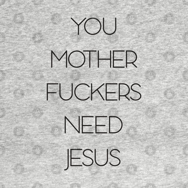 You need jesus by old_school_designs